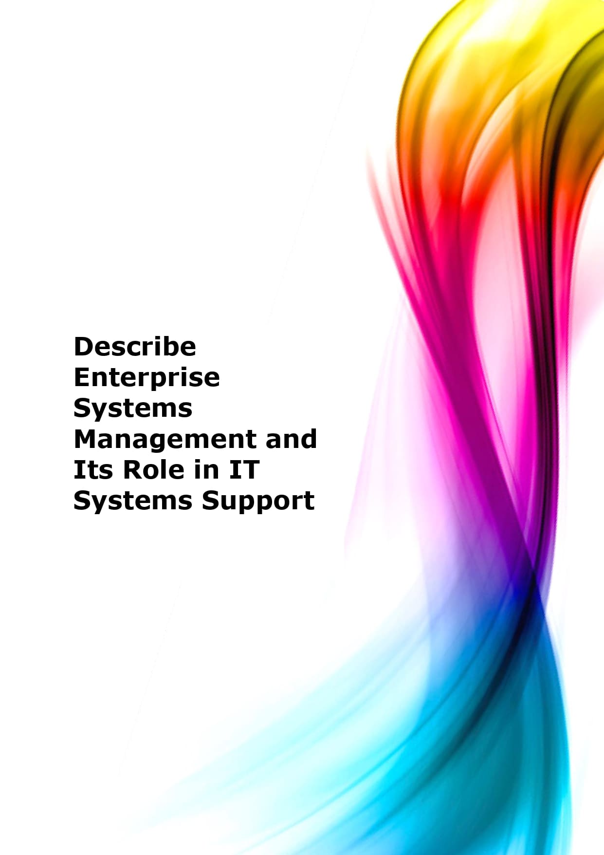 Describe enterprise systems management and its role in IT systems support