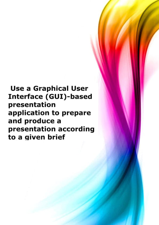Use a Graphical User Interface (GUI)-based presentation application to prepare and produce a presentation according to a given brie