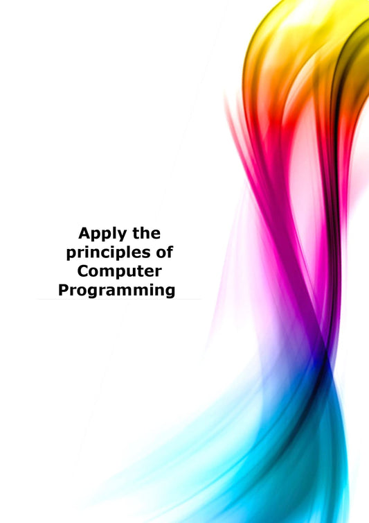 Apply the principles of Computer Programming