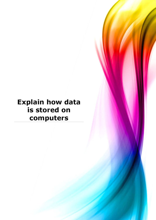 Explain how data is stored on computers
