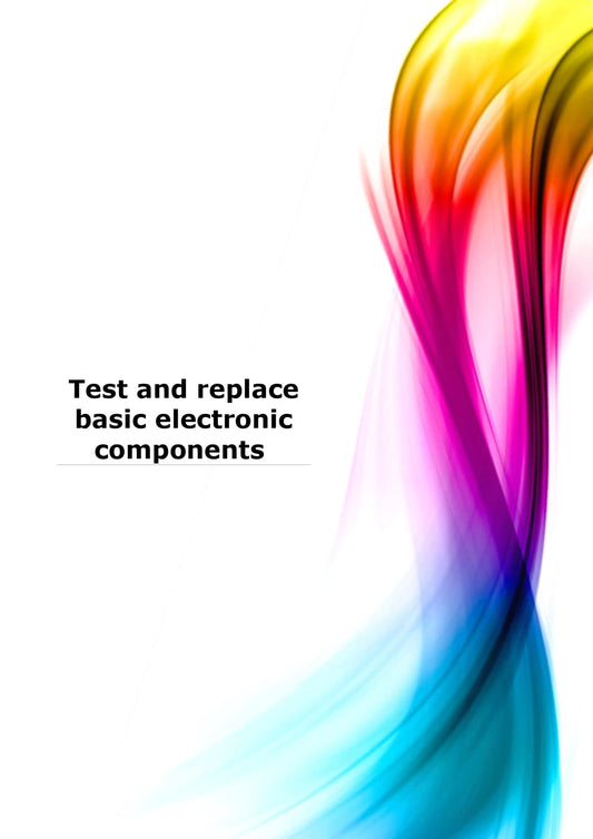 Test and replace basic electronic components
